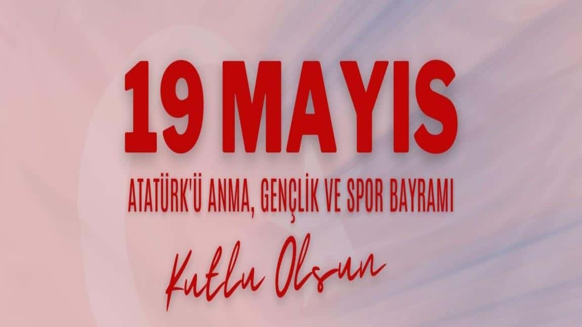 Atatürk’ü Anma Gençlik ve Spor Bayramı’mızın 105. yılı kutlu olsun.